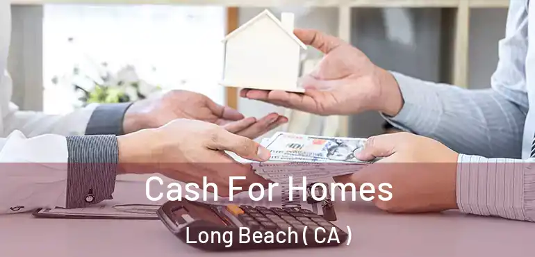  Cash For Homes Long Beach ( CA )