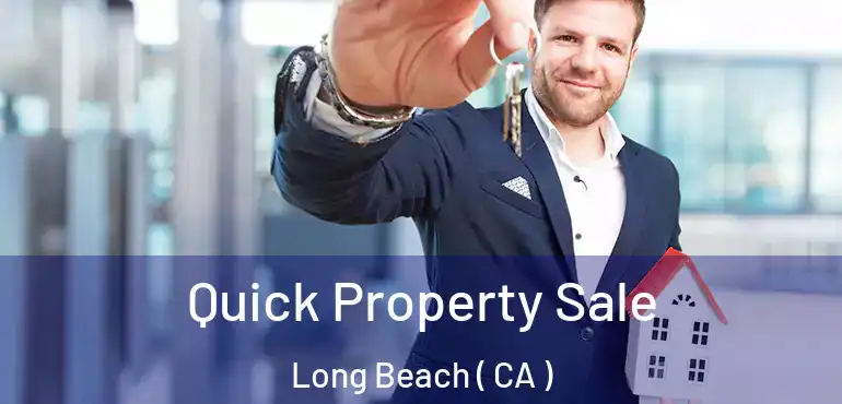  Quick Property Sale Long Beach ( CA )