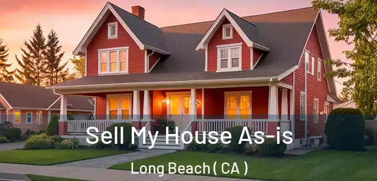  Sell My House As-is Long Beach ( CA )