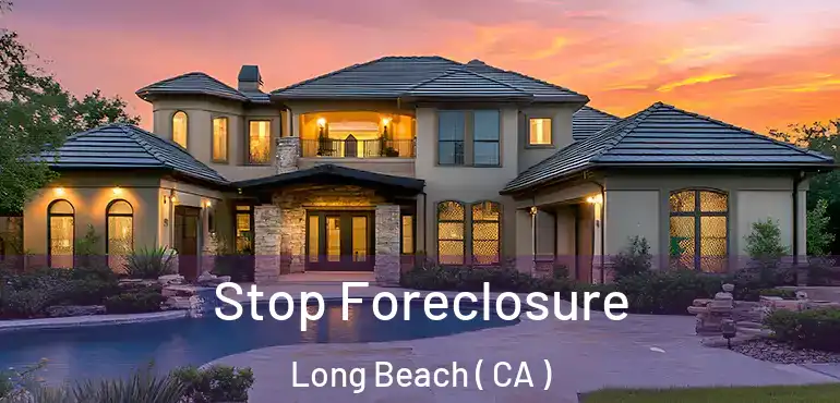 Stop Foreclosure Long Beach ( CA )